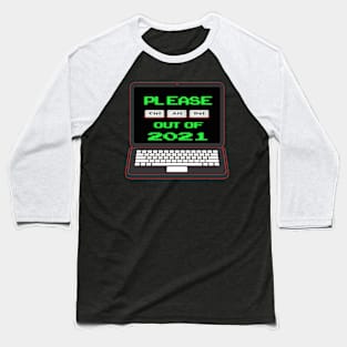 Please Ctrl Alt Del Out Of 2021 Baseball T-Shirt